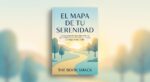 El mapa de tu serenidad